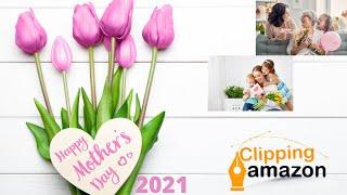 Mothers Day 2021 -  Happy Mothers Day 2021 ||Clipping Amazon - Every Day Is The Special Occasion!