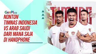 Jadwal Lengkap dan Cara Mudah Nonton Timnas Indonesia vs Arab Saudi di Handphone