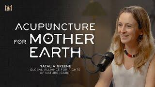 Acupuncture for Mother Earth - Natalia Greene (Global Alliance for the Rights of Nature)