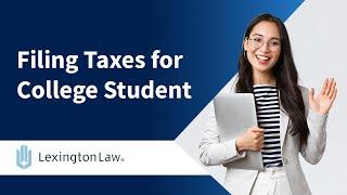 A Guide on Filing Taxes for College Students by Lexington Law