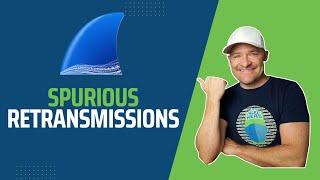 Troubleshooting with Wireshark - Spurious Retransmissions Explained