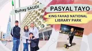 BUHAY SA SAUDI | KING FAHAD NATIONAL LIBRARY PARK | MICHELLENE P