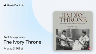 The Ivory Throne by Manu S. Pillai · Audiobook preview