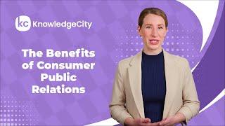 The Benefits of Consumer Public Relations | KnowledgeCity
