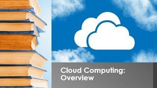 Cloud Computing: Overview