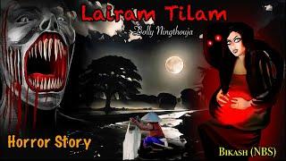 Manipuri Horror Story “LAIRAM TILAM” || Base on true horror story || NBS’s Collection