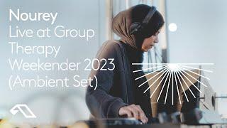 Nourey - Live at Group Therapy Weekender 2023 (Ambient Set) [@nourey]