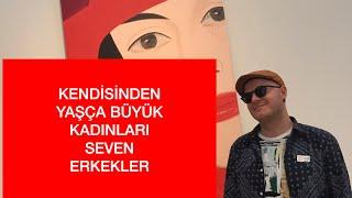 KENDİSİNDEN YAŞÇA BÜYÜK KADINLARLA İLİŞKİ YAŞAYAN ERKEKLERİN DETAYLI ANALİZİ - KADINLARA TAVSİYELER