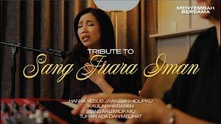 MENYEMBAH BERSAMA - TRIBUTE TO "SANG JUARA IMAN" (Hanya Yesus Jawaban Hidupku, Kaulah Harapan)