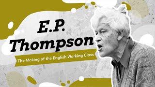 British Cultural Studies (Pt. 1):  E.P. Thompson and The Making of the English Working Class