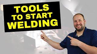 Tools to Start Welding: Do you really need all that stuff?