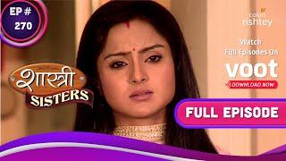 Shastri Sisters | शास्त्री सिस्टर्स | Ep. 270 | Anushka Turns Aggressive! | अनुष्का हुई घुस्सा