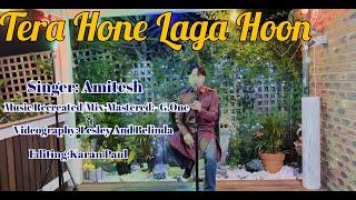 TERA HONE LAGA HOON/COVER/AMITESH OFFICIAL