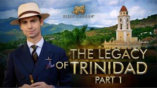 The Secret Cigars of Fidel Castro | The Origins of an Icon | The Legacy of Trinidad | Part 1