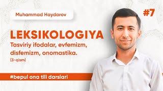 7 - dars | Leksikologiya 3-qism. Tasviriy ifodalar, evfemizm, disfemizm, onomastika.