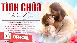 Album Liên Khúc Thánh Ca | Tình Chúa Tình Con  | Những Bài Thánh Ca Cầu Nguyện Hay Nhất |