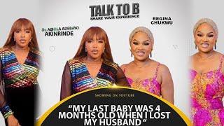 "MY LAST BABY WAS 4 MONTHS OLD WHEN I LOST MY HUSBAND" - REGINA CHUKWU | TALK-TO-B (EPISODE 141)