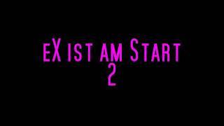 eX unknown _ eX ist am Start 2 ( Reupload 2015 )