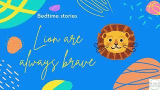 LIONS ARE ALWAYS BRAVE!  |  Bedtime story Series