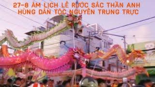 27-8 ÂM LỊCH LỄ RƯỚC SẮC THẦN ANH HÙNG DÂN TỘC NGUYỄN TRUNG TRỰC