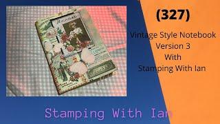 (327) Vintage Style Notebook V3 With Stamping With Ian