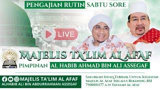 LIVE STREAMING | MAJELIS TA'LIM AL AFAF SABTU SORE | AL USTADZ AL HABIB AHMAD BIN ALI ASSEGAF