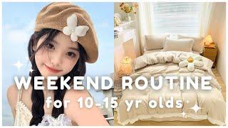 10-15 year olds weekend routine ~ step by step