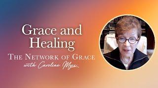 Caroline Myss - Grace & Healing