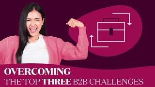 Overcoming Top 3 B2B Content Marketing Challenges | Strategies for Large Companies