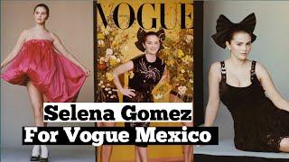 Selena Gomez For Vogue Mexico |TheFamousFaces|Selena Gomez|