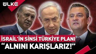 #SONDAKİKA İsrail'in Sinsi Türkiye Planı! "Alnını Karışlarız"