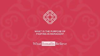 What is the purpose of fasting in Ramadan? | What Ismailis Believe