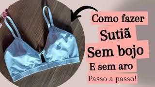 COMO FAZER SUTIÃ SEM BOJO E SEM ARO [TUTORIAL] #moldesdecostura #costura #modaintima