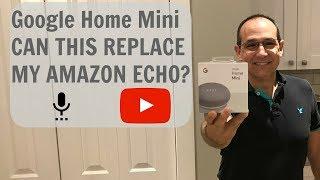 Google Home Mini CAN THIS REPLACE MY AMAZON ECHO?