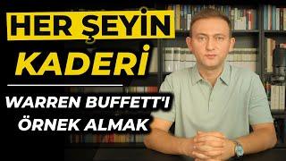 Her Şeyin Kaderi / Warren Buffett'ı Örnek Almak