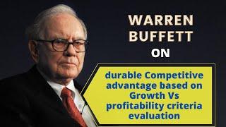 Warren Buffett On durable Competitive advantage based on Growth Vs profitability criteria evaluation