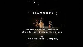 " DIAMONDS "  creation and performance of an Instant  Composition piece  by L' Âme-de-Fonds  Company