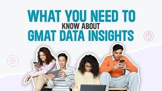 What You Need to Know About GMAT Data Insights