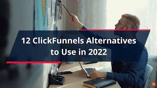 Best ClickFunnels Alternatives to Use in 2022