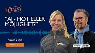 TF Talks, avsnitt 7: AI - hot eller möjlighet?