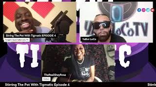 Stirring The Pot With Tigmatic Episode 4 YaBoi LoCo