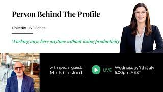 Working Anywhere Anytime Without Losing Productivity with special guest: Mark Gaisford