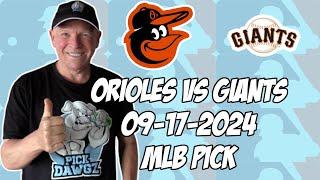 Baltimore Orioles vs San Francisco Giants 9/17/24 MLB Pick & Prediction | MLB Betting Tips