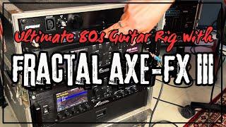 Huge 80s GUITAR RIG with FRACTAL AXE-FX III