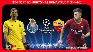 Soi kèo, dự đoán bóng đá Porto - Roma (3h00 ngày 7/3), vòng 1/8 Cúp C1. Trực tiếp K+PC