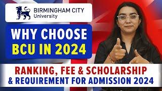 Study In UK: Why Choose Birmingham City University (BCU): Ranking, Fee & Scholarship, Admission 2024