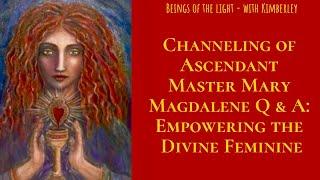 Channeling Ascended Master Mary Magdalene Q & A: Empowering the Divine Feminine