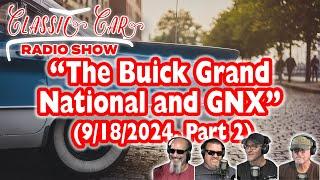 Classic Car Radio Show - 9/18/2024 - Part 2 "The Buick Grand National and GNX"