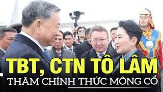 Tổng Bí thư, Chủ tịch nước Tô Lâm đến Ulan Bator, bắt đầu thăm chính thức Mông Cổ | VOVTV