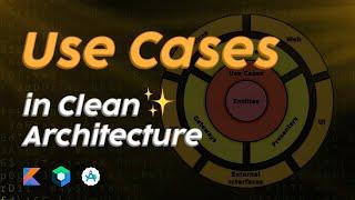 Use Cases Explained - (Clean Architecture Tutorial)